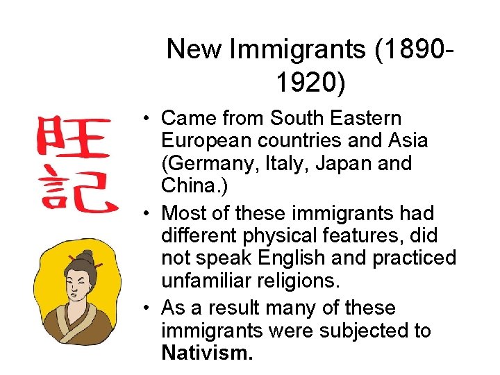 New Immigrants (18901920) • Came from South Eastern European countries and Asia (Germany, Italy,