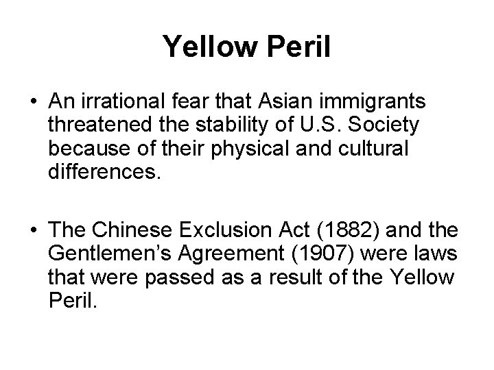 Yellow Peril • An irrational fear that Asian immigrants threatened the stability of U.