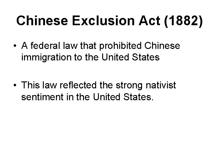 Chinese Exclusion Act (1882) • A federal law that prohibited Chinese immigration to the