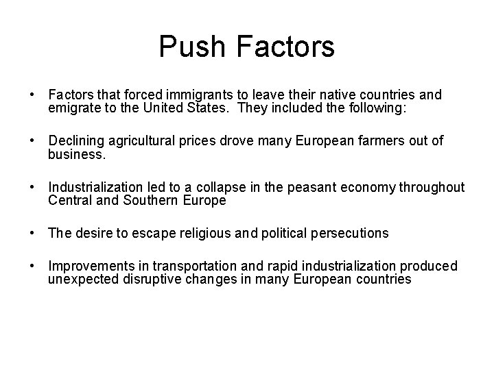 Push Factors • Factors that forced immigrants to leave their native countries and emigrate