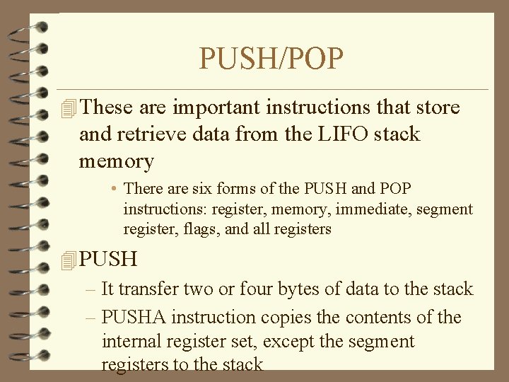 PUSH/POP 4 These are important instructions that store and retrieve data from the LIFO