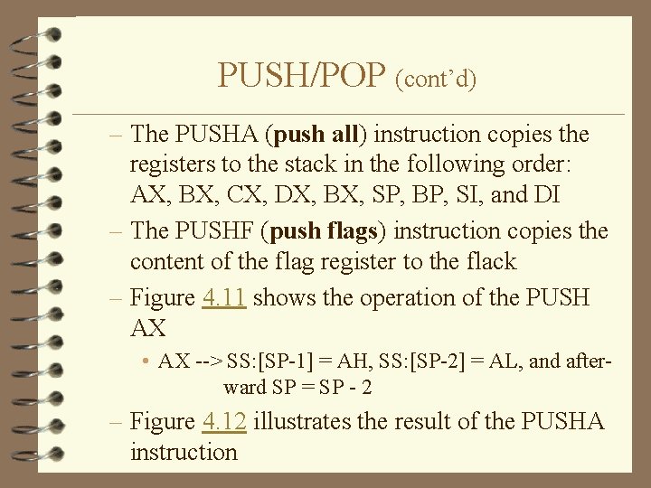 PUSH/POP (cont’d) – The PUSHA (push all) instruction copies the registers to the stack
