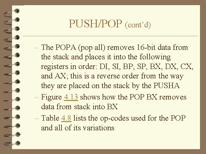 PUSH/POP (cont’d) – The POPA (pop all) removes 16 -bit data from the stack