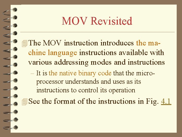 MOV Revisited 4 The MOV instruction introduces the ma- chine language instructions available with