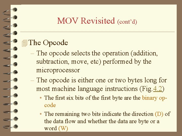 MOV Revisited (cont’d) 4 The Opcode – The opcode selects the operation (addition, subtraction,