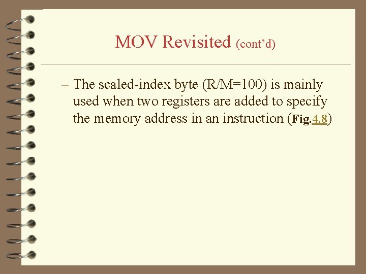 MOV Revisited (cont’d) – The scaled-index byte (R/M=100) is mainly used when two registers