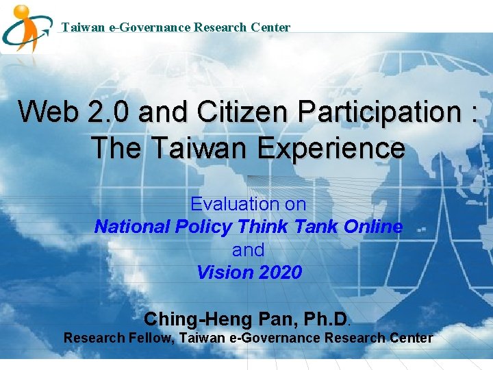 Taiwan e-Governance Research Center Web 2. 0 and Citizen Participation : The Taiwan Experience