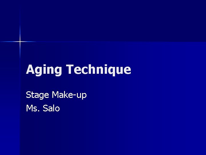 Aging Technique Stage Make-up Ms. Salo 