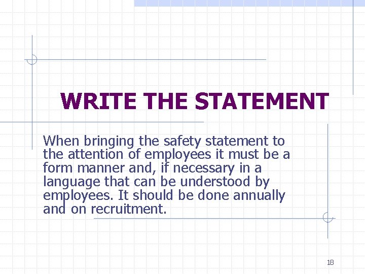 WRITE THE STATEMENT When bringing the safety statement to the attention of employees it