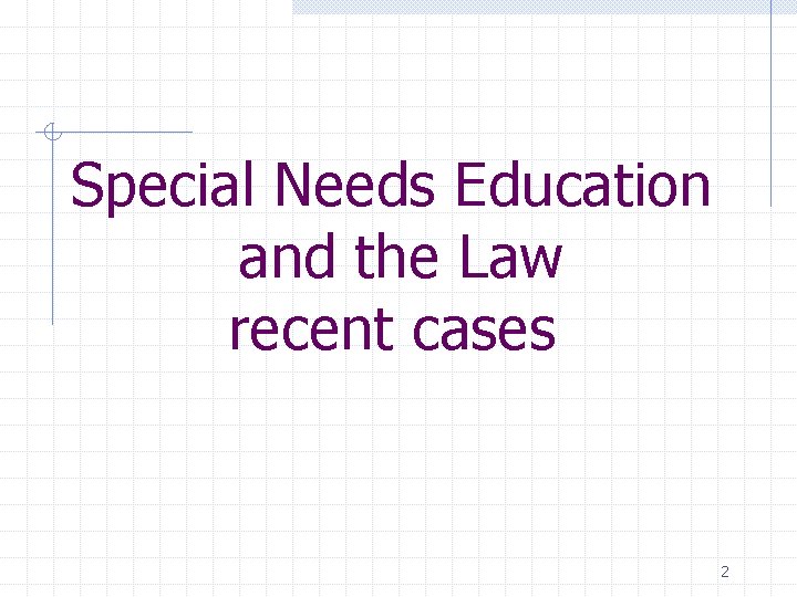 Special Needs Education and the Law recent cases 2 