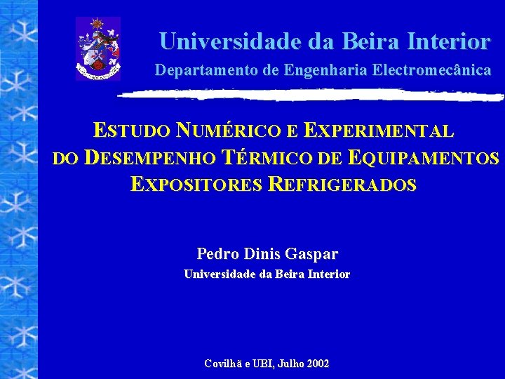 Universidade da Beira Interior Departamento de Engenharia Electromecânica ESTUDO NUMÉRICO E EXPERIMENTAL DO DESEMPENHO