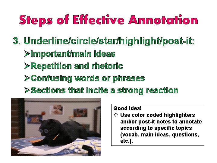 Steps of Effective Annotation 3. Underline/circle/star/highlight/post-it: ØImportant/main ideas ØRepetition and rhetoric ØConfusing words or