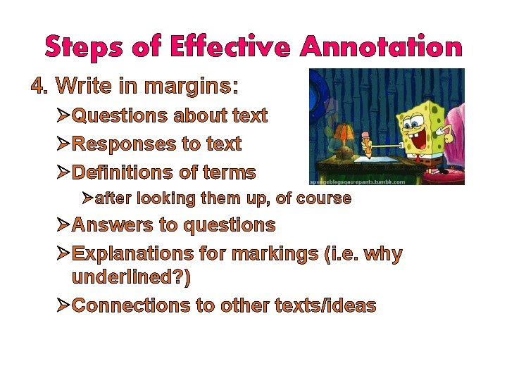 Steps of Effective Annotation 4. Write in margins: ØQuestions about text ØResponses to text