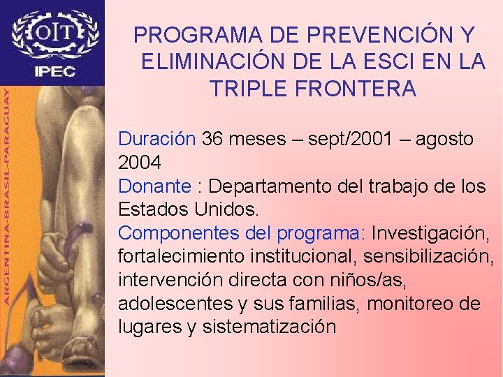 PROGRAMA DE PREVENCIÓN Y ELIMINACIÓN DE LA ESCI EN LA TRIPLE FRONTERA Duración 36