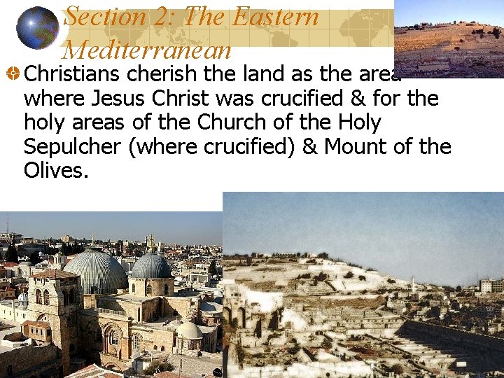 Section 2: The Eastern Mediterranean Christians cherish the land as the area where Jesus