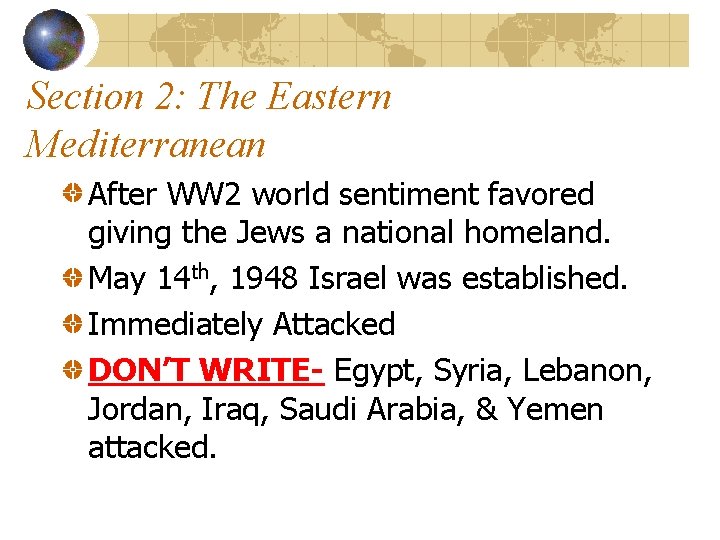 Section 2: The Eastern Mediterranean After WW 2 world sentiment favored giving the Jews
