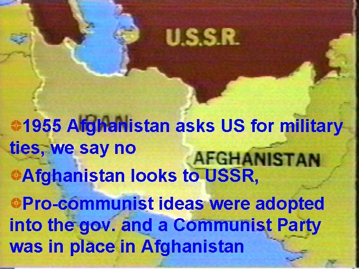 1955 Afghanistan asks US for military ties, we say no Afghanistan looks to USSR,