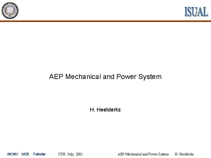 AEP Mechanical and Power System H. Heetderks NCKU UCB Tohoku CDR July, 2001 AEP