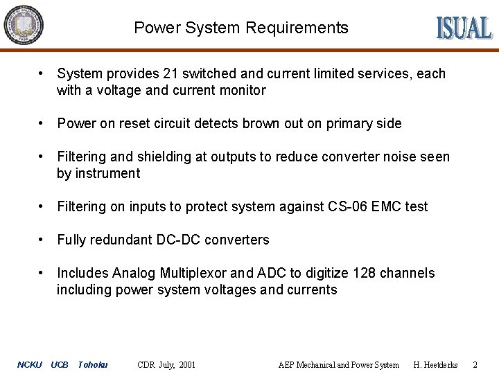 Power System Requirements • System provides 21 switched and current limited services, each with