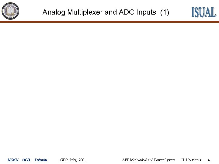 Analog Multiplexer and ADC Inputs (1) NCKU UCB Tohoku CDR July, 2001 AEP Mechanical