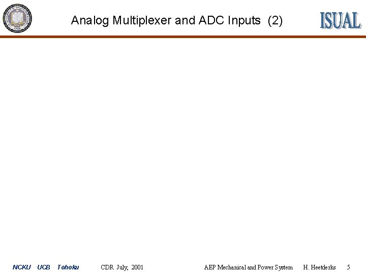 Analog Multiplexer and ADC Inputs (2) NCKU UCB Tohoku CDR July, 2001 AEP Mechanical