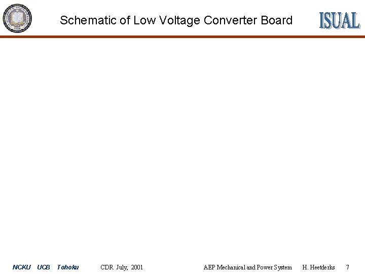 Schematic of Low Voltage Converter Board NCKU UCB Tohoku CDR July, 2001 AEP Mechanical