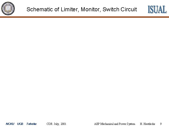 Schematic of Limiter, Monitor, Switch Circuit NCKU UCB Tohoku CDR July, 2001 AEP Mechanical
