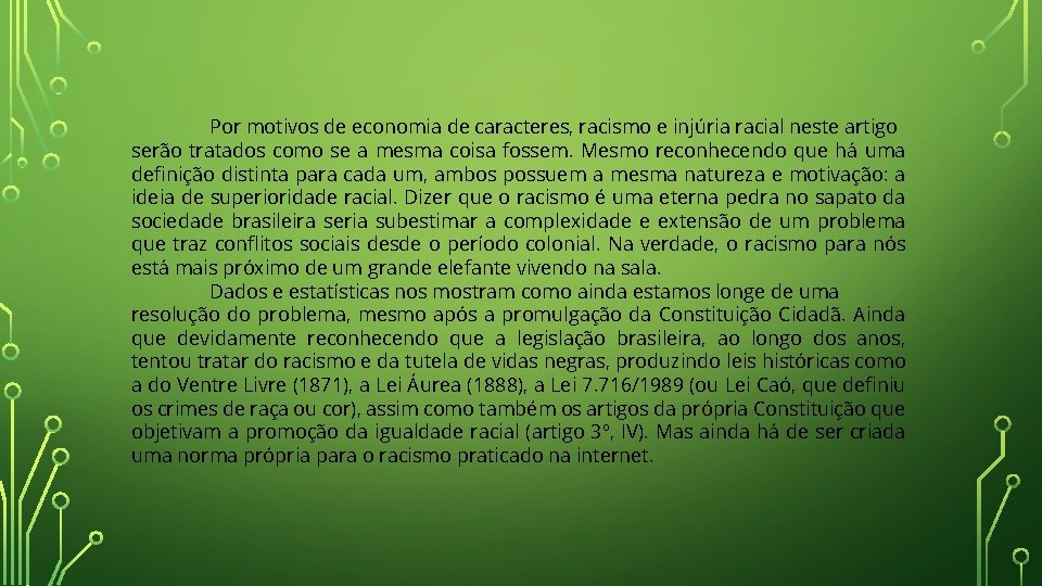 Por motivos de economia de caracteres, racismo e injúria racial neste artigo serão tratados