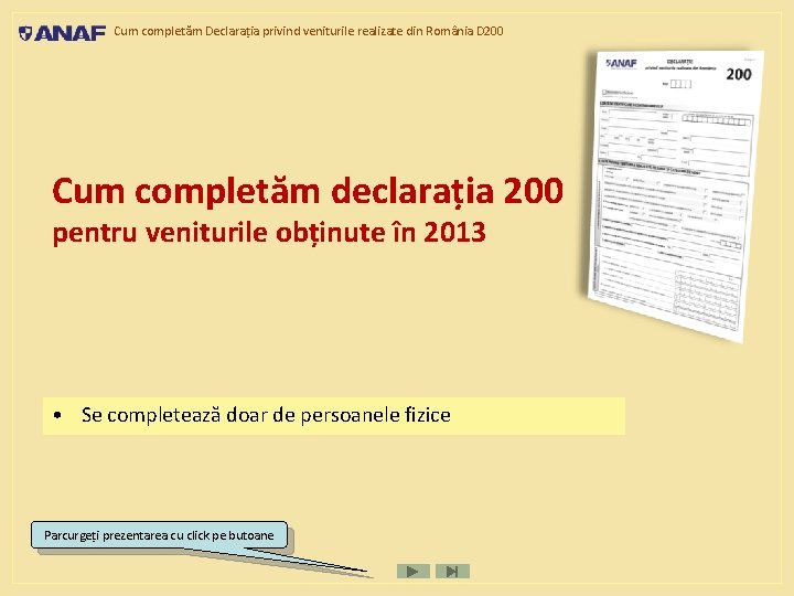 Cum completăm Declarația privind veniturile realizate din România D 200 Cum completăm declaraţia 200