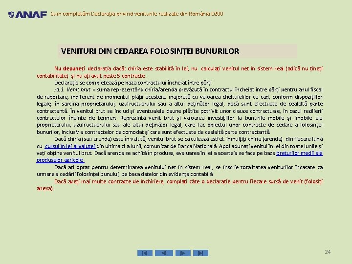 Cum completăm Declarația privind veniturile realizate din România D 200 VENITURI DIN CEDAREA FOLOSINŢEI