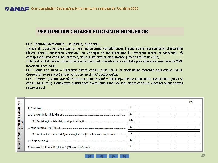 Cum completăm Declarația privind veniturile realizate din România D 200 VENITURI DIN CEDAREA FOLOSINŢEI