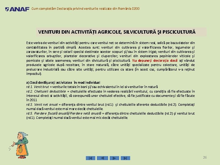 Cum completăm Declarația privind veniturile realizate din România D 200 VENITURI DIN ACTIVITĂŢI AGRICOLE,