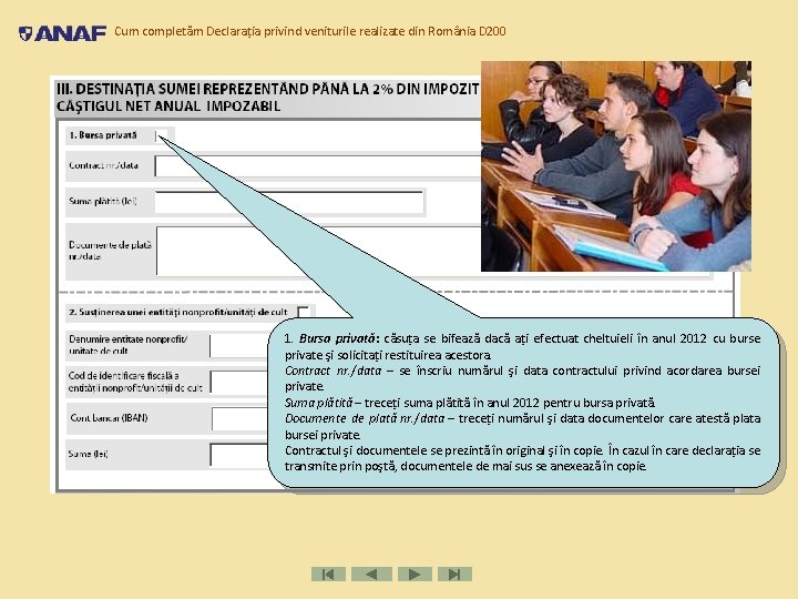 Cum completăm Declarația privind veniturile realizate din România D 200 1. Bursa privată: căsuța