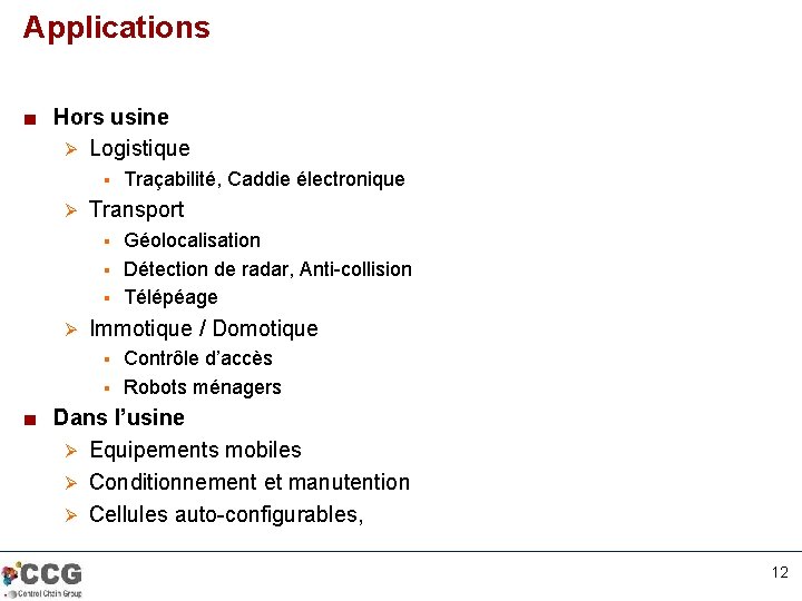 Applications ■ Hors usine Ø Logistique § Ø Traçabilité, Caddie électronique Transport Géolocalisation §