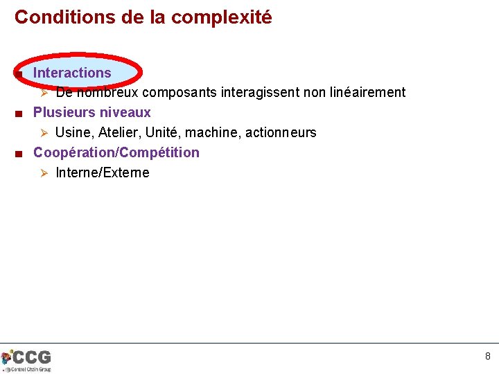 Conditions de la complexité ■ Interactions Ø De nombreux composants interagissent non linéairement ■