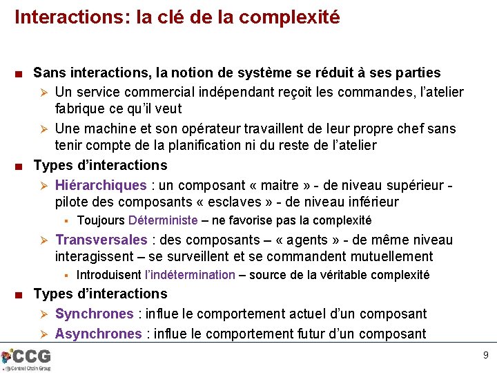 Interactions: la clé de la complexité ■ Sans interactions, la notion de système se