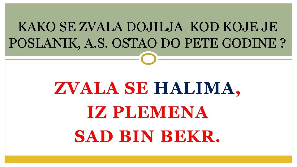 KAKO SE ZVALA DOJILJA KOD KOJE JE POSLANIK, A. S. OSTAO DO PETE GODINE