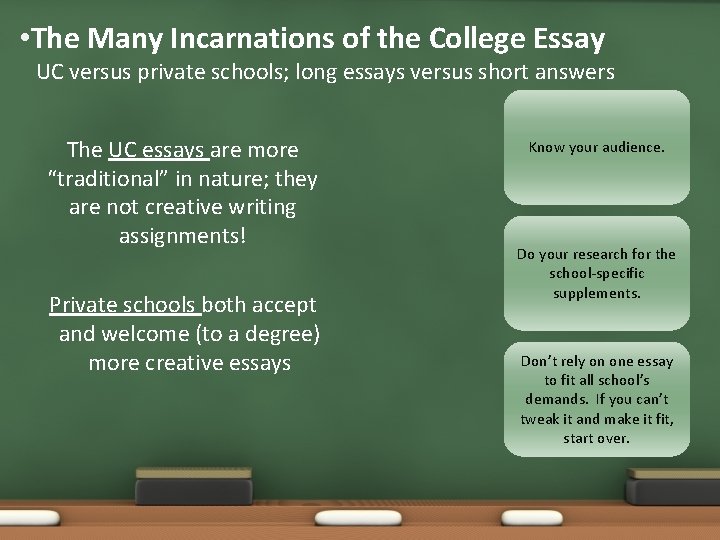  • The Many Incarnations of the College Essay UC versus private schools; long