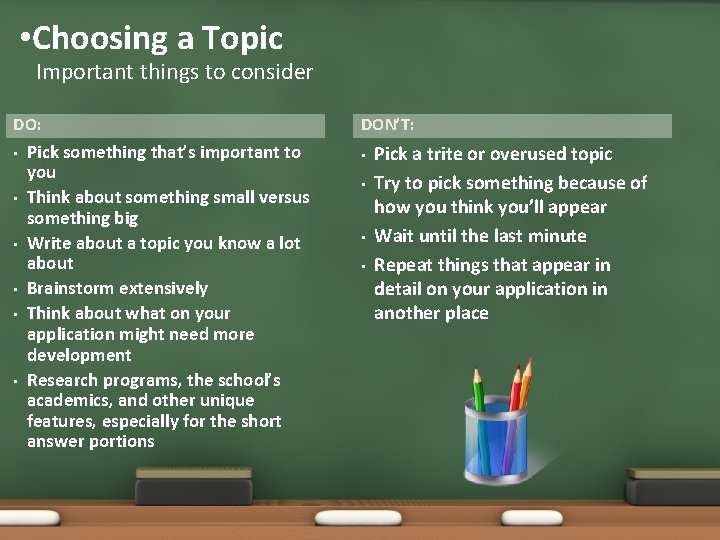  • Choosing a Topic Important things to consider DO: • • • Pick