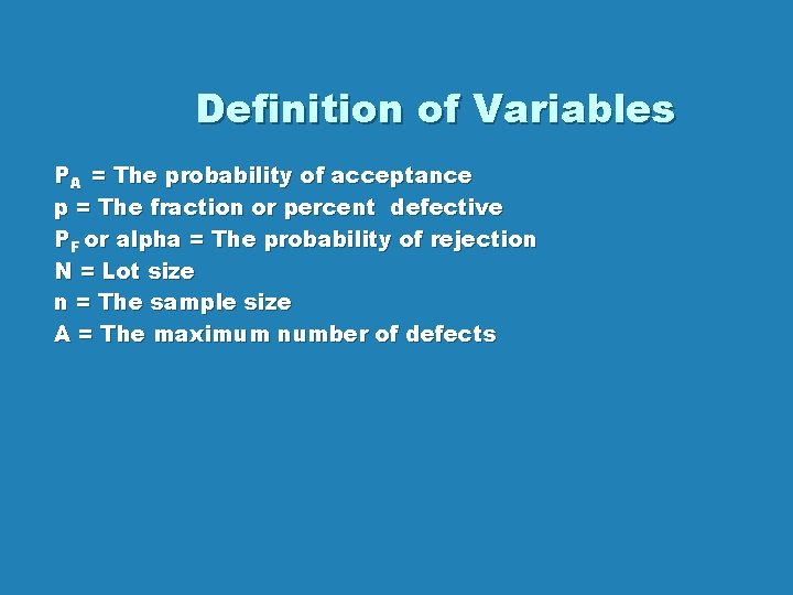 Definition of Variables PA = The probability of acceptance p = The fraction or Definition of Variables PA = The probability of acceptance p = The fraction or