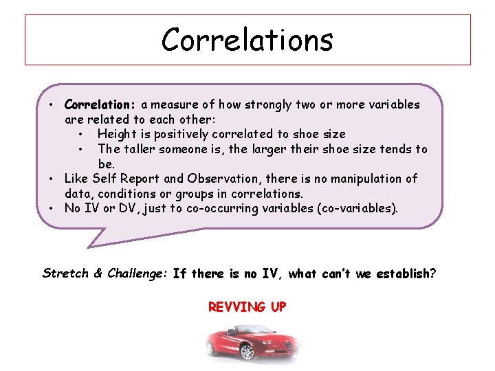 Correlations • Correlation: a measure of how strongly two or more variables are related