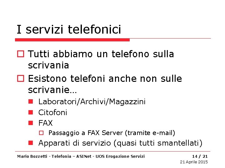 I servizi telefonici o Tutti abbiamo un telefono sulla scrivania o Esistono telefoni anche