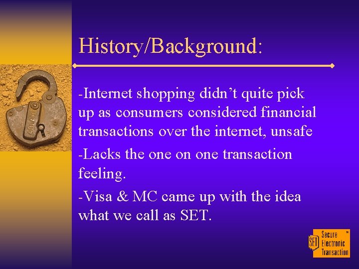 History/Background: -Internet shopping didn’t quite pick up as consumers considered financial transactions over the