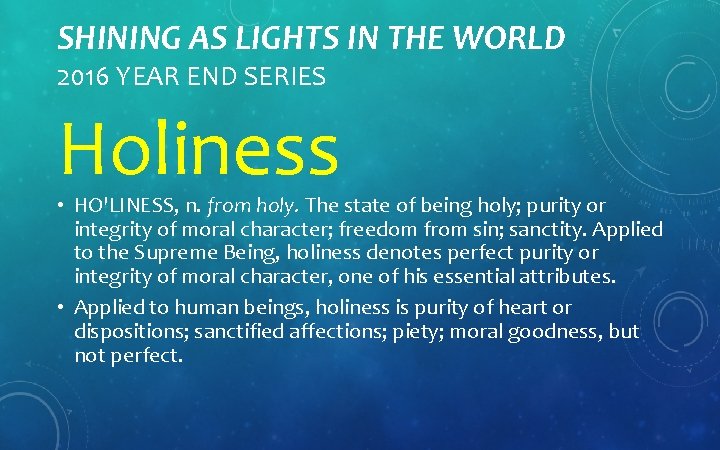 SHINING AS LIGHTS IN THE WORLD 2016 YEAR END SERIES Holiness • HO'LINESS, n.
