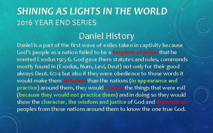 SHINING AS LIGHTS IN THE WORLD 2016 YEAR END SERIES Daniel History Daniel is
