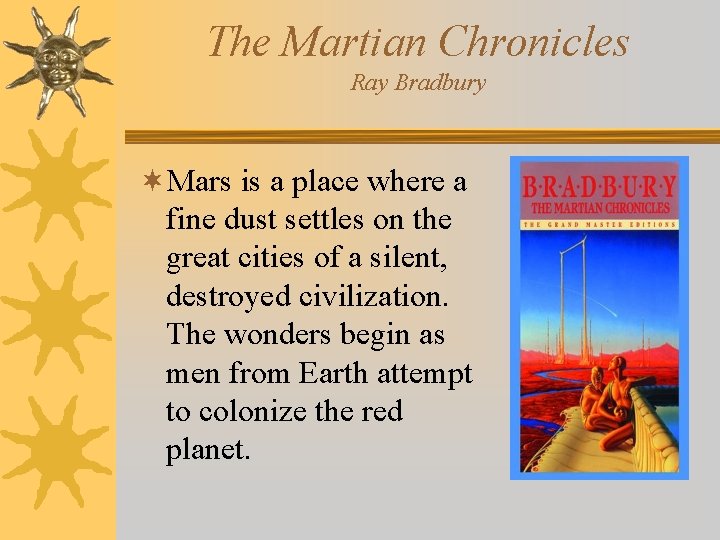 The Martian Chronicles Ray Bradbury ¬Mars is a place where a fine dust settles
