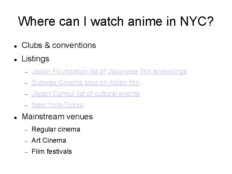Where can I watch anime in NYC? Clubs & conventions Listings Japan Foundation list