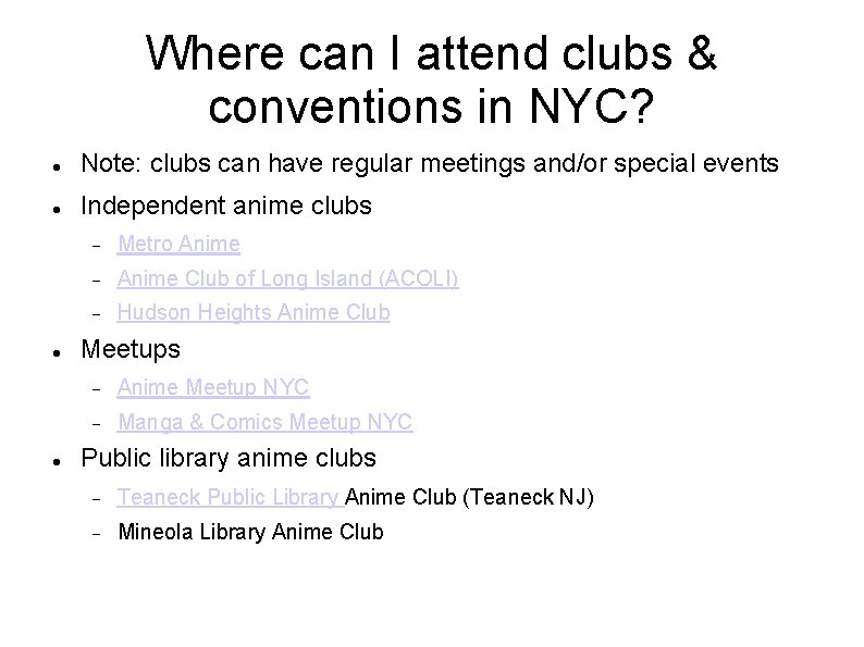 Where can I attend clubs & conventions in NYC? Note: clubs can have regular