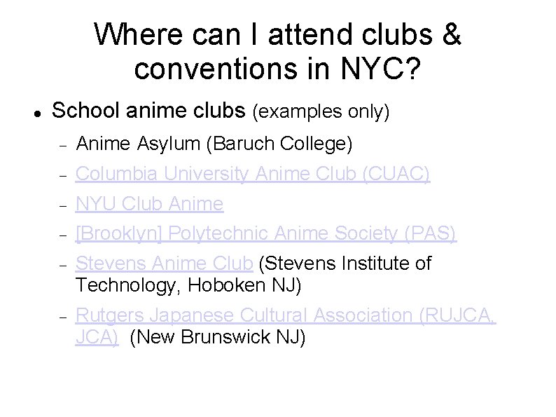 Where can I attend clubs & conventions in NYC? School anime clubs (examples only)