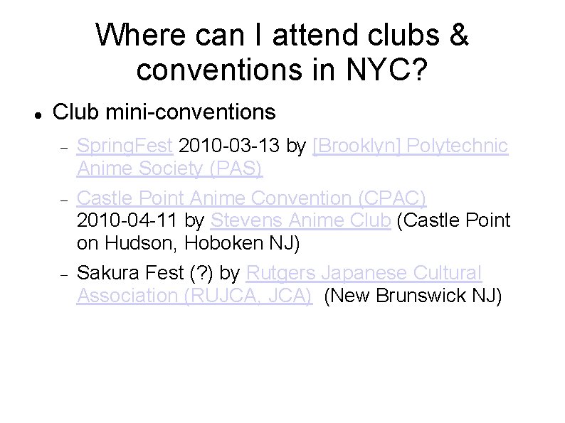 Where can I attend clubs & conventions in NYC? Club mini-conventions Spring. Fest 2010